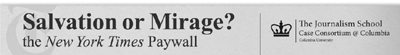 Salvation or Mirage? the New York Times Paywall